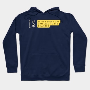 1% better every day can lead to big changes - motivational quotes Hoodie